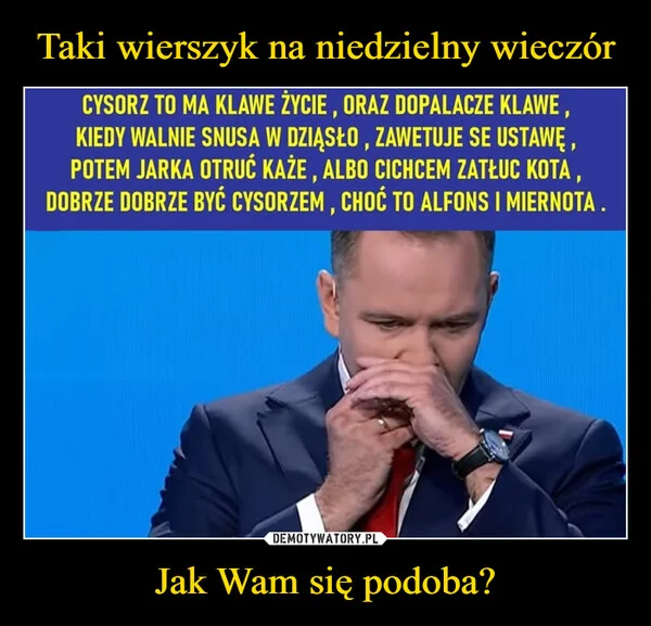 Taki wierszyk na niedzielny wieczór Jak Wam się podoba?