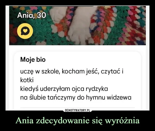 
    Ania zdecydowanie się wyróżnia