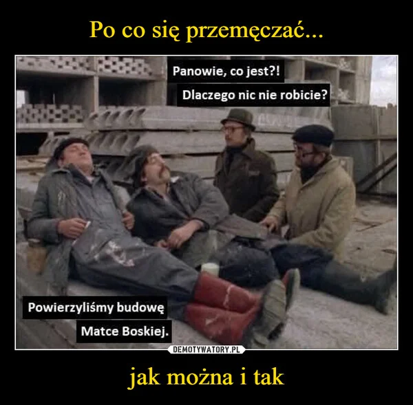 Po co się przemęczać... jak można i tak