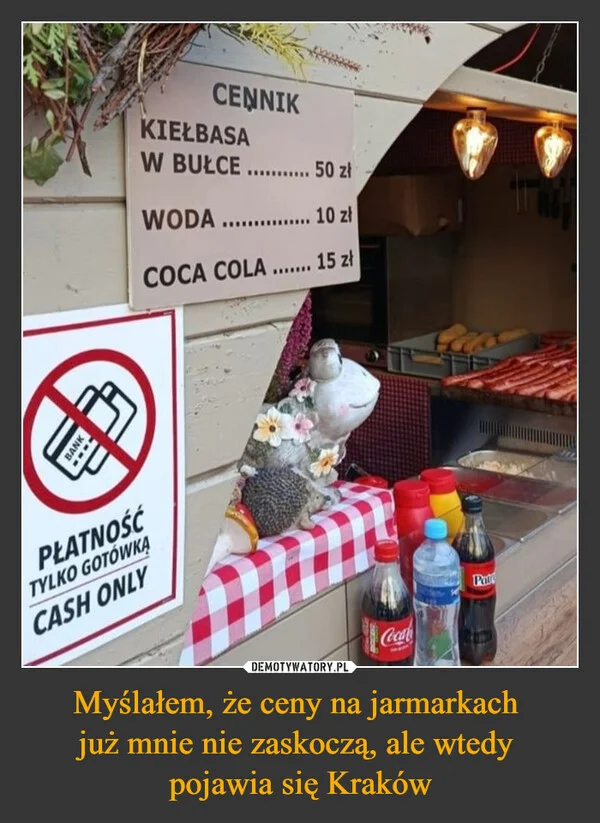 
    Myślałem, że ceny na jarmarkach już mnie nie zaskoczą, ale wtedy pojawia się Kraków