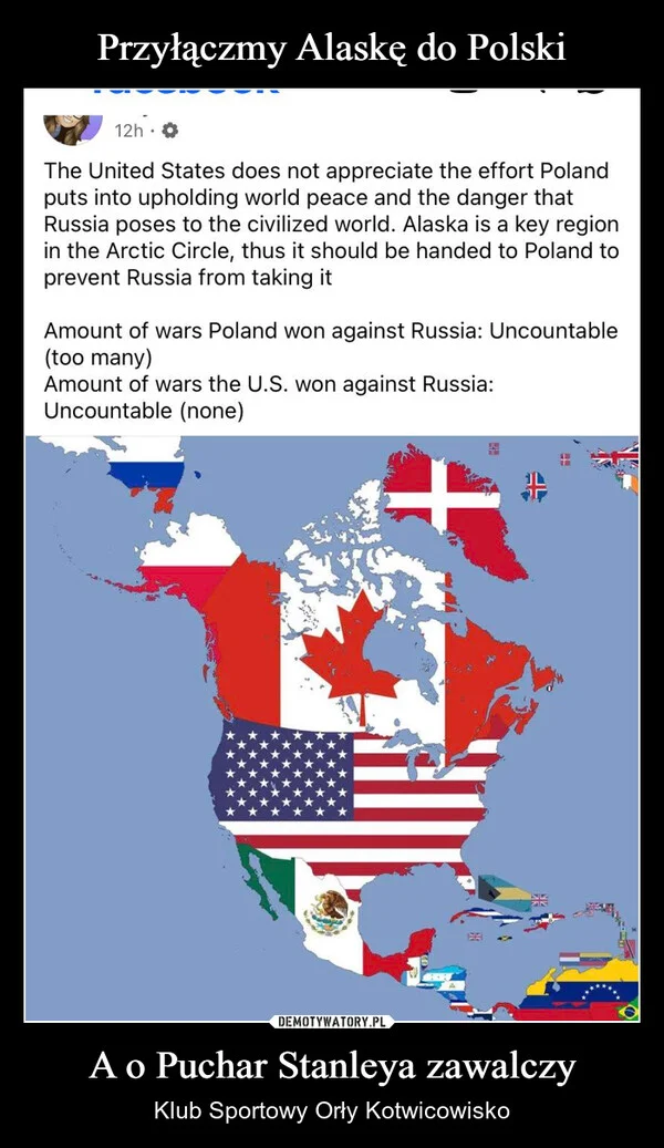 
    Przyłączmy Alaskę do Polski A o Puchar Stanleya zawalczy