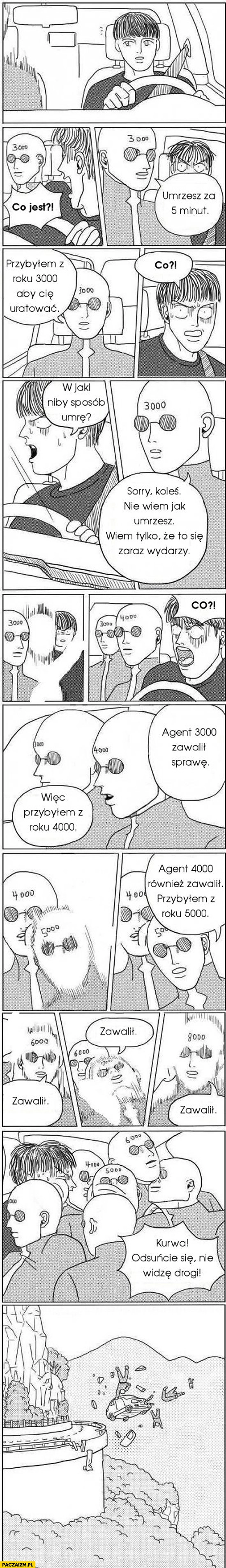 
    Umrzesz za 5-minut nie widzę drogi