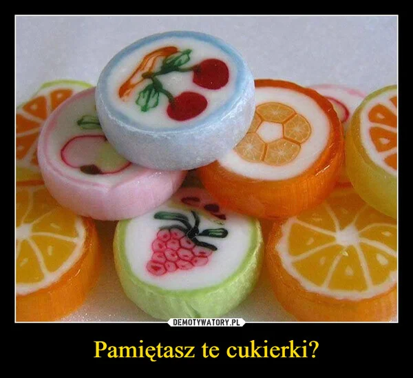 
    Pamiętasz te cukierki?
