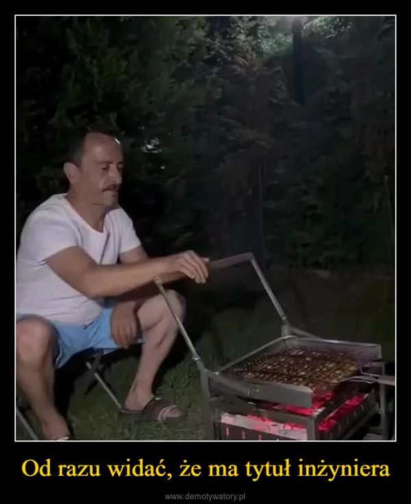 Od razu widać, że ma tytuł inżyniera