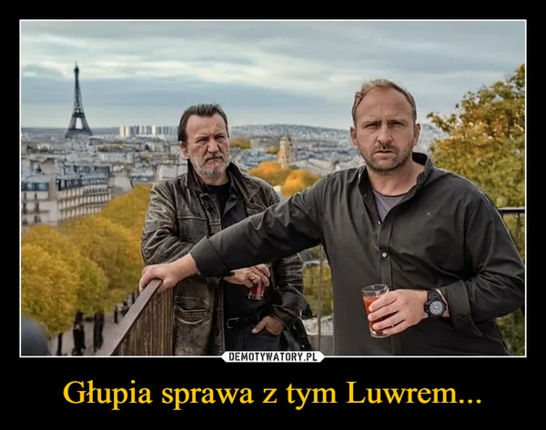 Głupia sprawa z tym Luwrem...