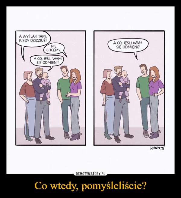 Co wtedy, pomyśleliście?