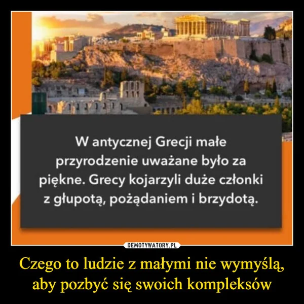 Czego to ludzie z małymi nie wymyślą, aby pozbyć się swoich kompleksów