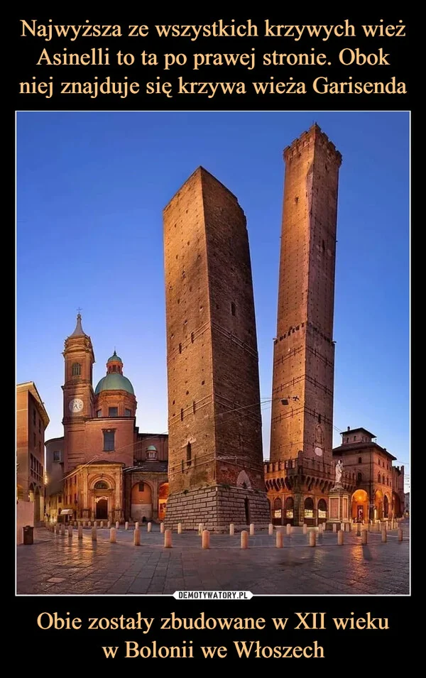 Najwyższa ze wszystkich krzywych wież Asinelli to ta po prawej stronie. Obok niej znajduje się krzywa wieża Garisenda Obie zostały zbudowane w XII wieku w Bolonii we Włoszech