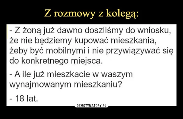 Z rozmowy z kolegą:
