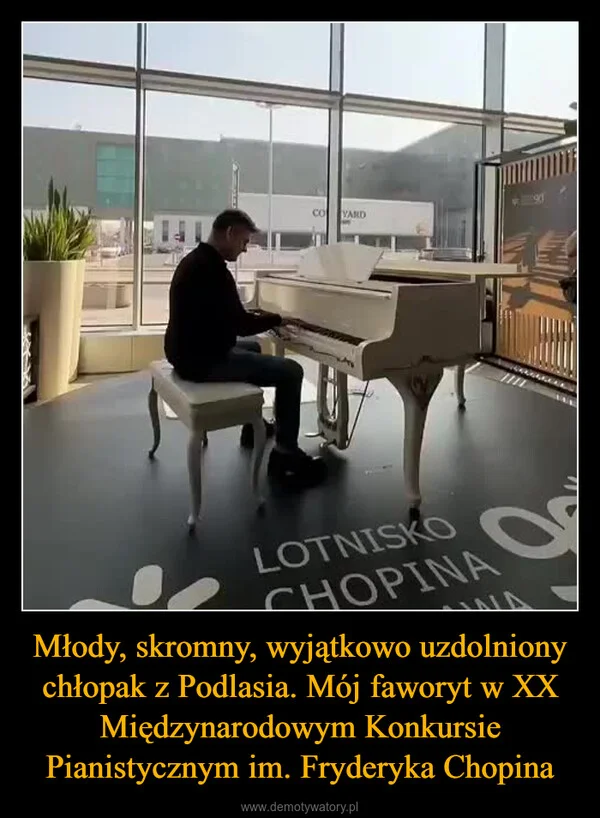 Młody, skromny, wyjątkowo uzdolniony chłopak z Podlasia. Mój faworyt w XX Międzynarodowym Konkursie Pianistycznym im. Fryderyka Chopina