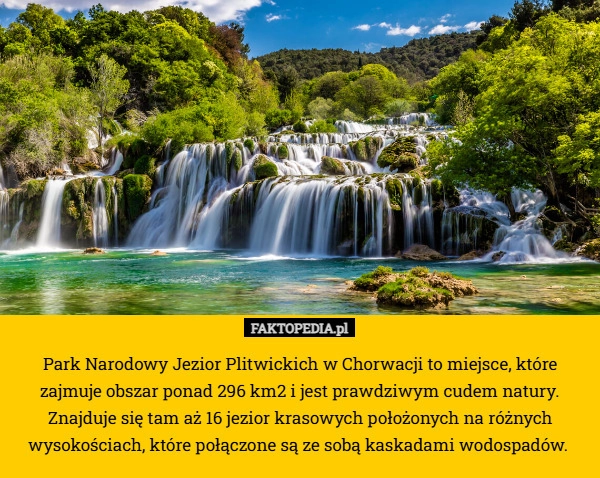 Park Narodowy Jezior Plitwickich w Chorwacji to miejsce, które zajmuje obszar