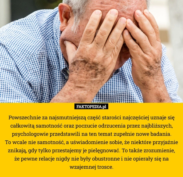 Powszechnie za najsmutniejszą część starości najczęściej uznaje się całkowitą