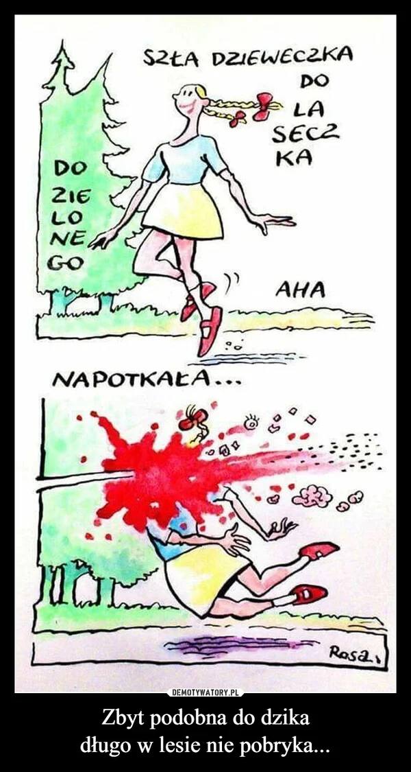 Zbyt podobna do dzika długo w lesie nie pobryka...