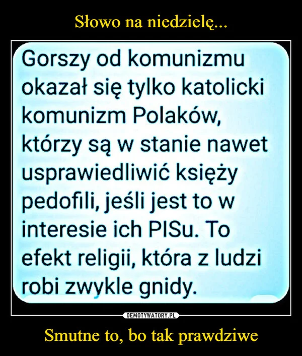 Słowo na niedzielę... Smutne to, bo tak prawdziwe