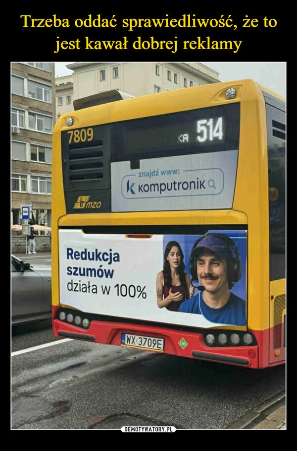 Trzeba oddać sprawiedliwość, że to jest kawał dobrej reklamy