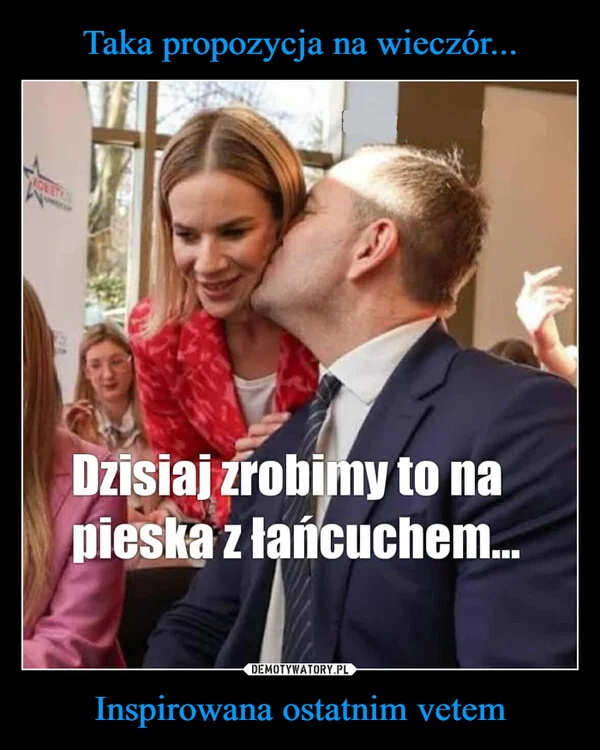 Taka propozycja na wieczór... Inspirowana ostatnim vetem