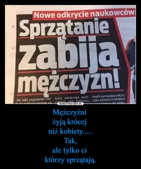 Mężczyźni żyją krócej niż kobiety..... Tak, ale tylko ci którzy sprzątają.