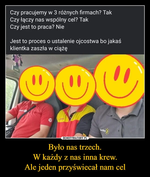
    Było nas trzech. W każdy z nas inna krew. Ale jeden przyświecał nam cel