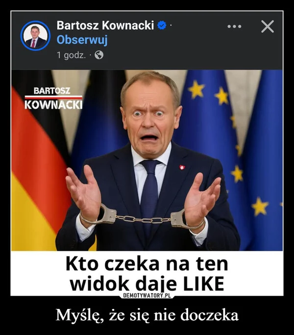 Myślę, że się nie doczeka
