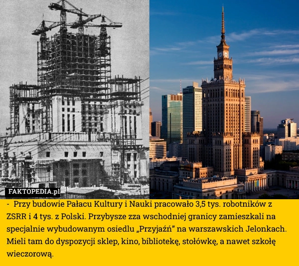 
    Przy budowie Pałacu Kultury i Nauki pracowało 3,5 tys. robotników z ZSRR