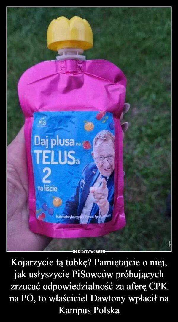 Kojarzycie tą tubkę? Pamiętajcie o niej, jak usłyszycie PiSowców próbujących zrzucać odpowiedzialność za aferę CPK na PO, to właściciel Dawtony wpłacił na Kampus Polska