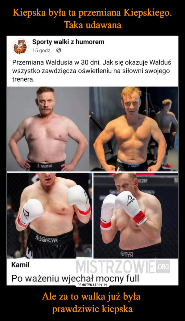 Kiepska była ta przemiana Kiepskiego. Taka udawana Ale za to walka już była prawdziwie kiepska