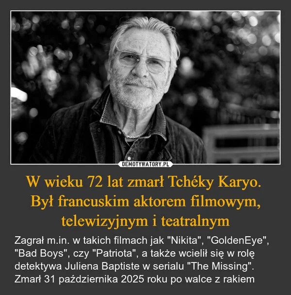 W wieku 72 lat zmarł Tchéky Karyo. Był francuskim aktorem filmowym, telewizyjnym i teatralnym