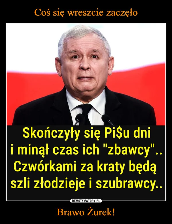 Coś się wreszcie zaczęło Brawo Żurek!
