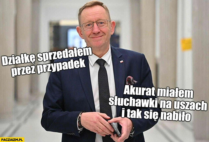 Telus działkę sprzedałem przez przypadek akurat miałem słuchawki na uszach i tak się nabiło Berkowicz Ikea