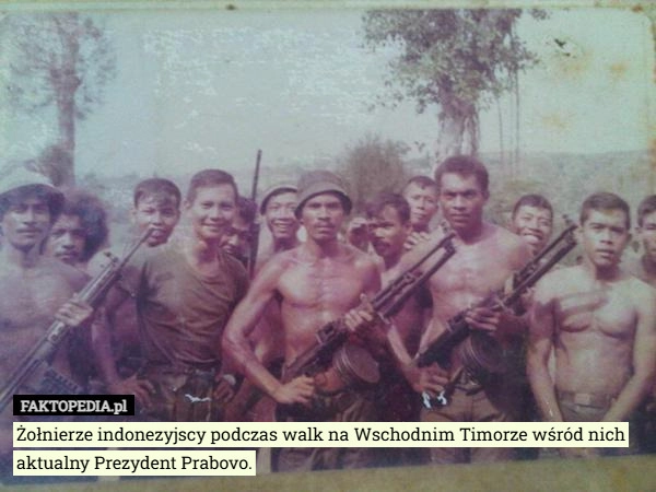 Żołnierze indonezyjscy podczas walk na Wschodnim Timorze wśród nich aktualny