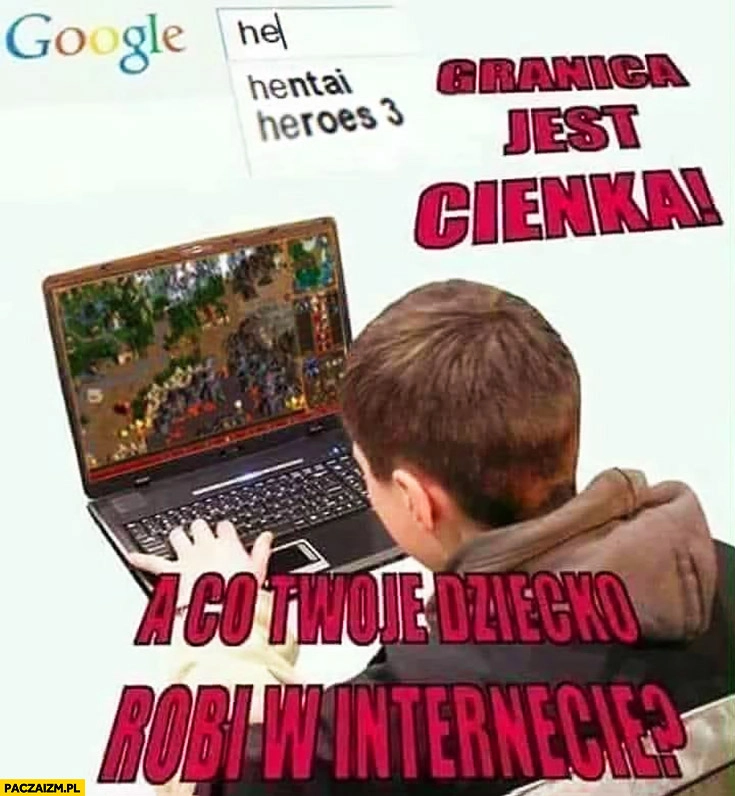 Heroes 3, Hentai granica jest cienka a co Twoje dziecko robi w internecie?