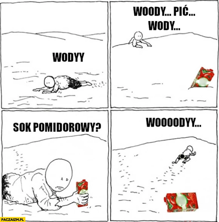 Spragniony na pustyni: wody, pić. Sok pomidorowy nie chce, wody