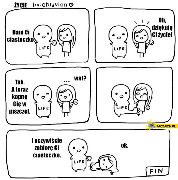 Życie dam Ci ciasteczko kopnę w piszczel i oczywiście zabiorę ciasteczko