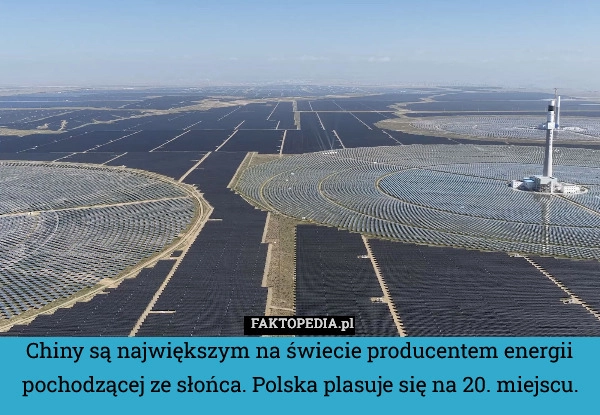 Chiny są największym na świecie producentem energii pochodzącej ze słońca.