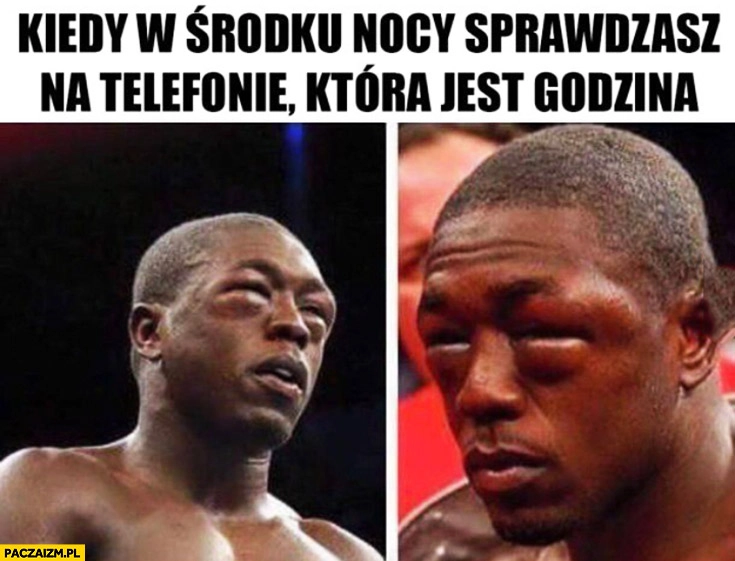 Kiedy w środku nocy sprawdzasz na telefonie która jest godzina bokser