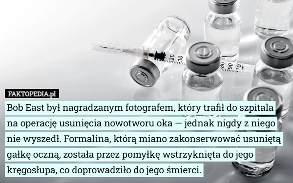 
    Bob East był nagradzanym fotografem, który trafił do szpitala na operację...