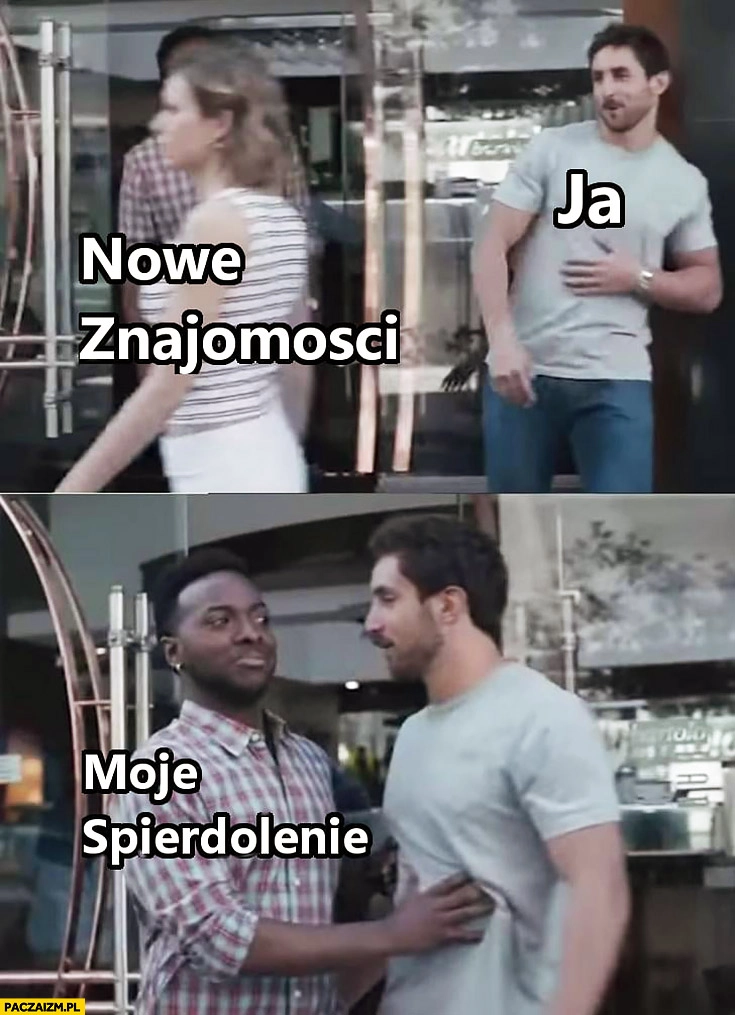 Nowe znajomości, ja, moje spierdzielenie mnie powstrzymuje reklama Gillette