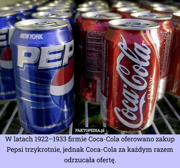 W latach 1922–1933 firmie Coca-Cola oferowano zakup Pepsi trzykrotnie, jednak