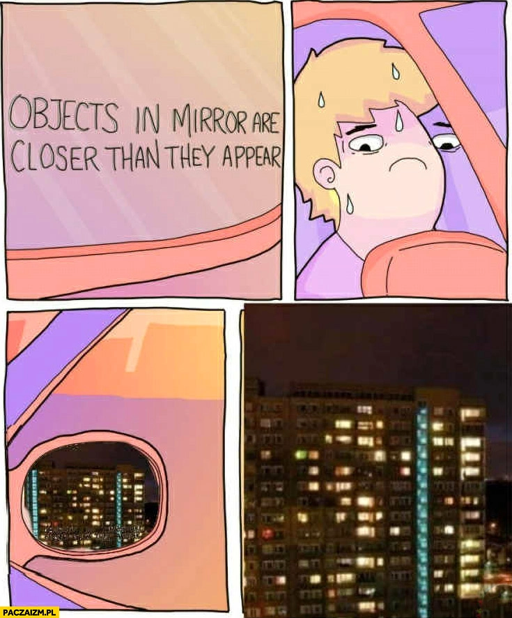 Objects in mirror are closer than they appear niedziela wieczór