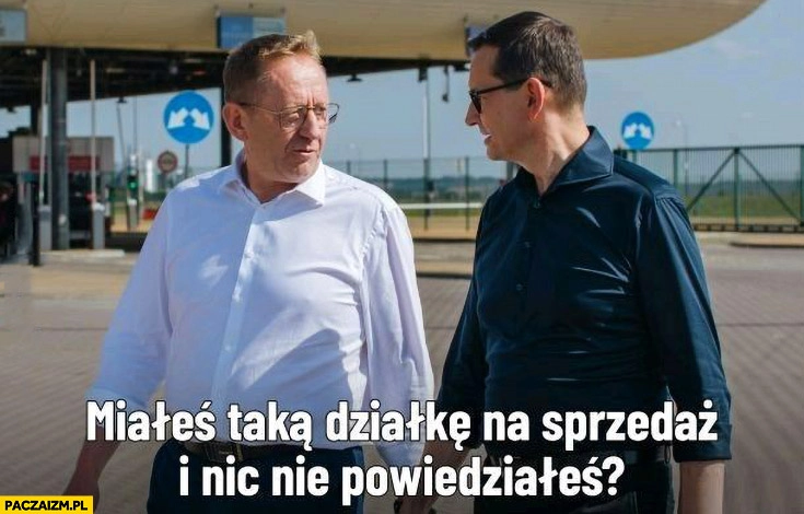 Telus Morawiecki miałeś taką działkę na sprzedaż i nic nie powiedziałeś?