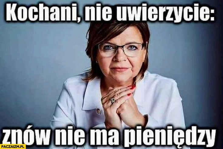 Minister Zdrowia: kochani nie uwierzycie, znów nie ma pieniędzy Leszczyna