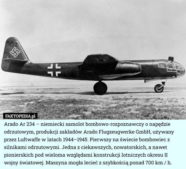 Arado Ar 234 – niemiecki samolot bombowo-rozpoznawczy o napędzie odrzutowym,