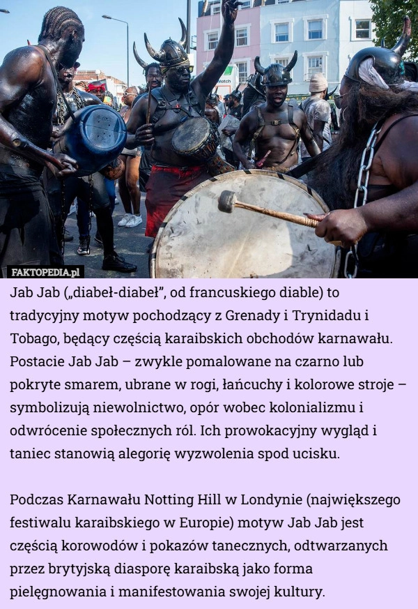 Jab Jab („diabeł-diabeł”, od francuskiego diable) to tradycyjny motyw pochodzący...