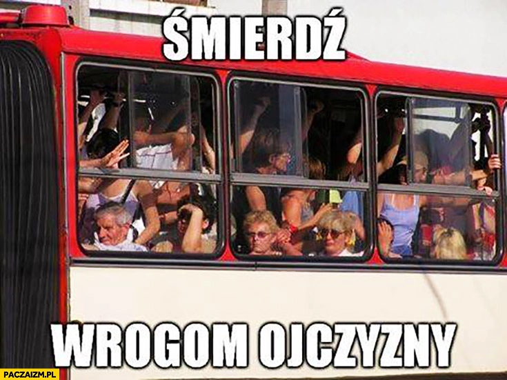 Śmierdz wrogom ojczyzny ścisk w autobusie śmierć