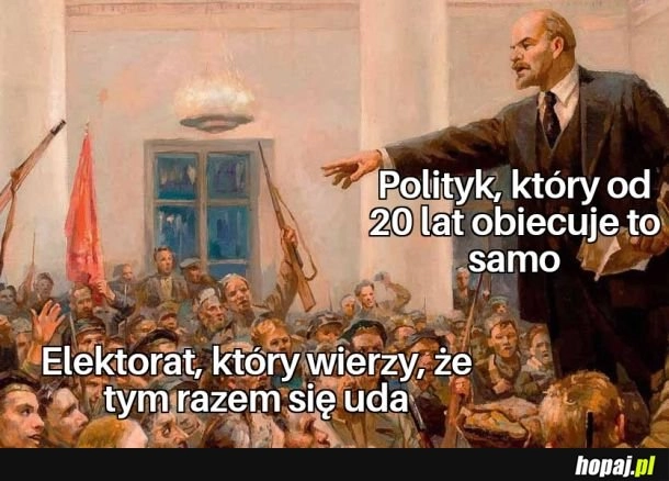 
    Co kadencję to samo 