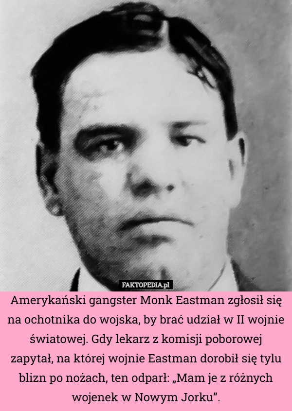 Amerykański gangster Monk Eastman zgłosił się na ochotnika do wojska, by
