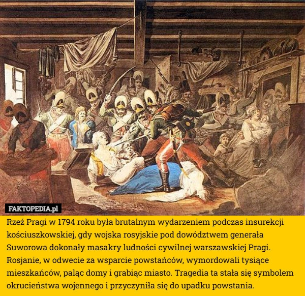 Rzeź Pragi w 1794 roku była brutalnym wydarzeniem podczas insurekcji kościuszkowskiej,