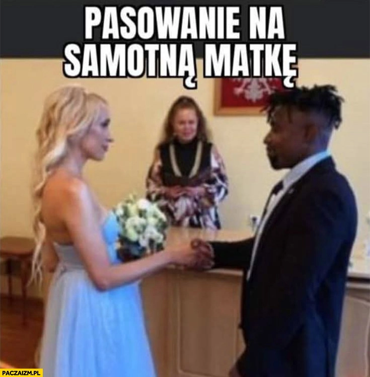 Pasowanie na samotną matkę ślub z czarnym murzynem