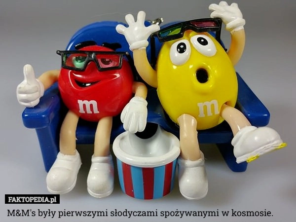 M&M's były pierwszymi słodyczami spożywanymi w kosmosie.