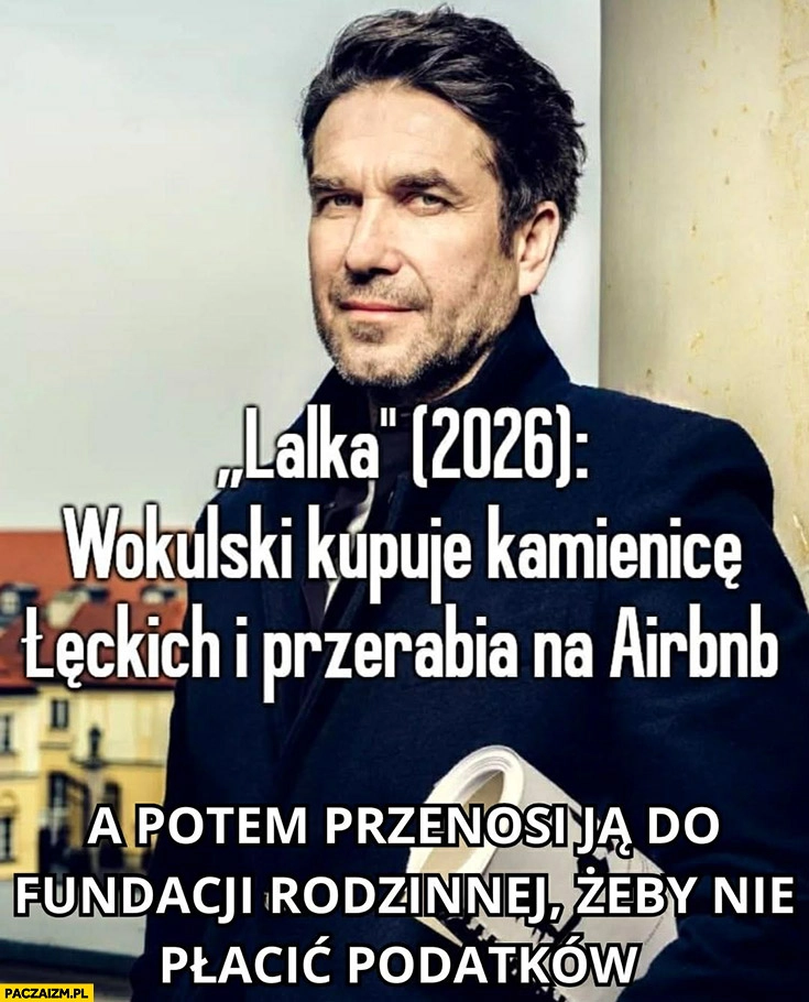 Lalka 2026: Wokulski kupuje kamienice Łęckich i przerabia na Airbnb a potem przenosi ja do fundacji rodzinnej żeby nie płacić podatków